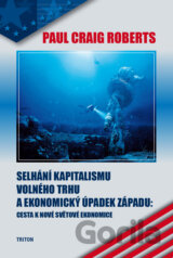 Selhání kapitalismu volného trhu a ekonomický úpadek západu