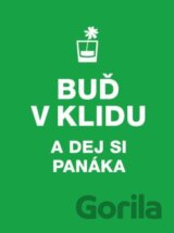 Buď v klidu a dej si panáka