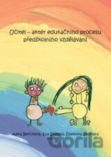 Učitel - aktér edukačního procesu předškolního vzdělávání