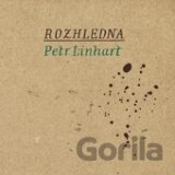 LINHART PETR: ROZHLEDNA