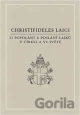 Christifideles laici : posynodní apoštolský list Jana Pavla II. O povolání a poslání laiků v církvi a ve světě z 30. prosince 1988