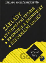 Základy státoprávní teorie, ekonomie a ekonomiky, neformální logiky : základy společenských věd : pro střední školy