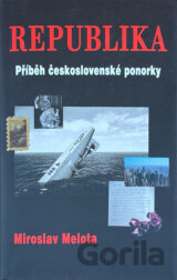 Republika : příběh československé ponorky