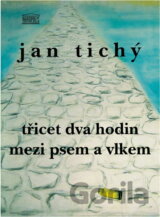 Třicet dva hodin mezi psem a vlkem : (čtyřhlas na motivy skutečné události)