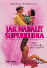 Jak nabalit superkluka : a jiné vychytávky pro náctileté