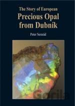 The story of European precious opal from Dubník