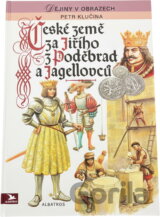 České země za Jiřího z Poděbrad a Jagellovců : pro čtenáře od 10 let