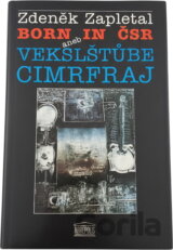 Born in ČSR, aneb, Vekslštůbe cimrfraj