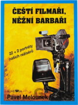 Čeští filmaři, něžní barbaři : (22 + 2 portréty našich režisérů)
