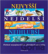 Nejvyšší, nejdelší, nejhlubší : přehled nejzajímavějších přírodních divů světa