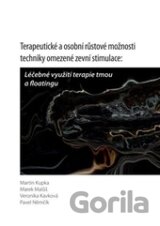 Terapeutické a osobní růstové možnosti tchniky omezené zevní stimulace: Léčebné využití Terapie tmou a Floatingu