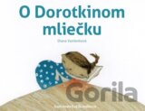 O Dorotkinom mliečku