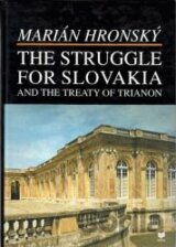 The Struggle for Slovakia and the treaty of Trianon