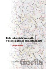 Role lokálních projektů v české politice zaměstnanosti