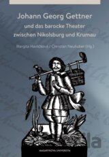 Johann Georg Gettner und das barocke Theater zwischen Nikolsburg und Krumau