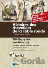 Histoires des chevaliers de la Table ronde/ Příběhy rytířů kulatého stolu