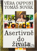 Jak se prosadit : asertivně do života