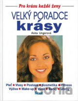 Velký poradce krásy : pleť, vlasy, postava, kosmetika, fitness, výživa, make-up, vůně, barvy, účesy