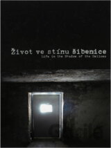 Život ve stínu šibenice = Life in the shadow of the gallows