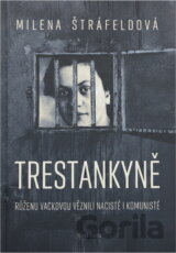 Trestankyně : příběh Růženy Vackové