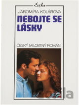 Nebojte se lásky : Český milostný román