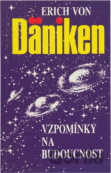 Vzpomínky na budoucnost : nerozluštěné hádanky minulosti