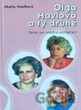 Olga Havlová a ty druhé : ženy ve vnitřní emigraci