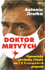 Doktor mrtvých : Vzpomínky soudního lékaře na 12 kriminálních případů