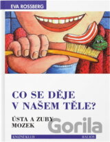 Co se děje v našem těle? : ústa a zuby : mozek : s dětmi na objevné cestě