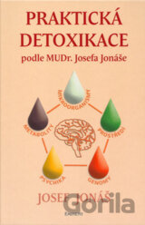 Praktická detoxikace podle MUDr. Josefa Jonáše