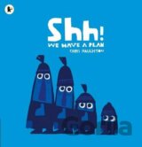 Shh! We Have a Plan