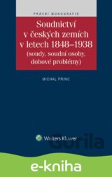 Soudnictví v českých zemích v letech 1848-1938 (Soudy, soudní osoby, dobové problémy)