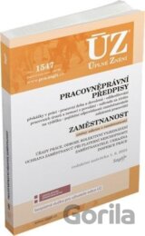 Úplné Znění - 1547 Pracovněprávní předpisy, Zaměstnanost, Odškodňování, Odbory, Inspekce práce