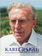 Karel Páral : životní příběh Karla Párala, bývalého politického vězně č. 010378