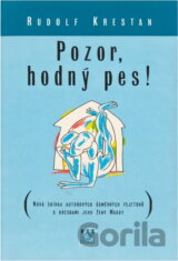Pozor, hodný pes! : nová sbírka autorových úsměvných fejetonů s kresbami jeho ženy Magdy