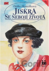 Jiskra se nebojí života