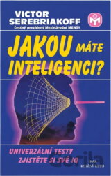 Jakou máte inteligenci? : univerzální testy : zjistěte si své IQ