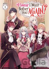 I Swear I Won't Bother You Again! 1 (Light Novel)