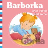 Barborka chce všetko robiť sama