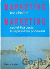 Marketing pro všechny : marketing - spolehlivá cesta k úspěšnému podnikání