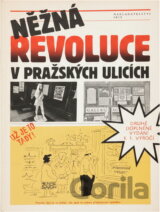 Něžná revoluce v pražských ulicích