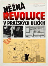 Něžná revoluce v pražských ulicích