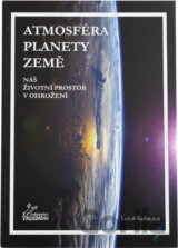 Atmosféra planety Země : náš životní prostor v ohrožení