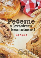 Pečeme s kváskem a kvasnicemi : od A do Z