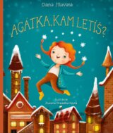 Agátka, kam letíš?