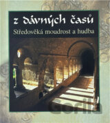 Z dávných časů : středověká moudrost a hudba