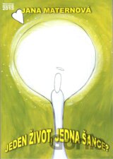 Jeden život, jedna šance?