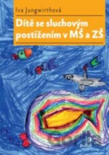 Dítě se sluchovým postižením v MŠ a ZŠ