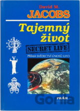 Tajemný život = Secret life : přímá svědectví únosů UFO