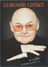 Lubomír Lipský o sobě (a bratru Oldřichovi) : hra vzpomínek..